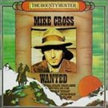 Mike Cross: The Bounty Hunter