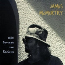 James McMurtry: Walk Between The Raindrops