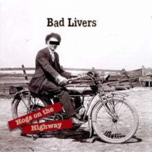 Bad Livers: Hogs On the Highway