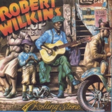 Robert Wilkins: The Original Rolling Stone