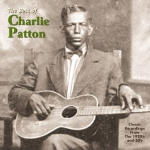 Charlie Patton: The Best of Charlie Patton