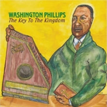 Washington Phillips: The Key to the Kingdom
