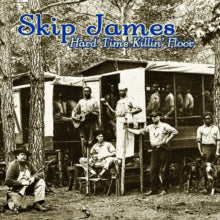 Skip James: Hard Time Killin' Floor