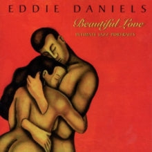 Eddie Daniels: Beautiful Love - Intimate Jazz Portraits