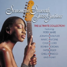 Various Artists: Sensuous Smooth Jazz Guitar - The Ultimate Collection