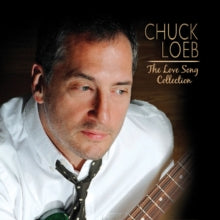 Chuck Loeb: The Love Song Collection