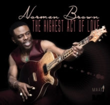 Norman Brown: The Highest Act of Love
