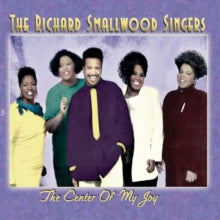 The Richard Smallwood Singers: The Center of My Joy