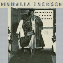 Mahalia Jackson: Moving On Up a Little Higher