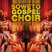 Soweto Gospel Choir: African Spirit