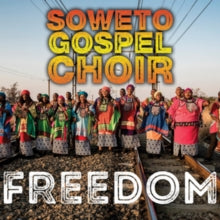 Soweto Gospel Choir: Freedom