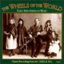 Various Artists: The Wheels of the World: Early Irish-American Music