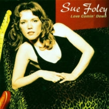 Sue Foley: Love Comin&