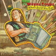 Wayne Toups: Whoever Said It Would Be Easy