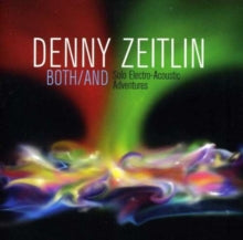 Danny Zeitlin: Both/And: Solo Electro-acoustic Adventures