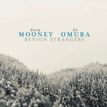 Davy Mooney & Ko Omura: Benign Strangers