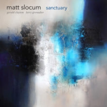Matt Slocum/Gerald Clayton/Larry Grenadier: Sanctuary