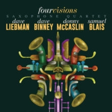 Dave Liebman/Dave Binney/Donny McCaslin/Samuel Blais: Four Visions Saxophone Quartet