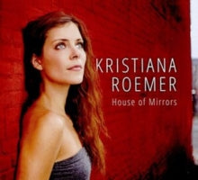 Kristiana Roemer: House of Mirrors
