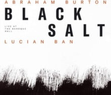 Lucian Ban & Abraham Burton: Blacksalt
