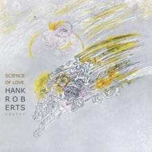 Hank Roberts Sextet: Science of Love