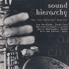 Ivo Perelman Quartet: Ivo Perelman Quartet: Sound Hierarchy