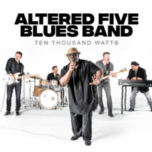 Altered Five Blues Band: Ten Thousand Watts