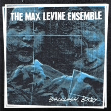 The Max Levine Ensemble: Backlash, Baby