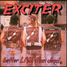 Exciter: Better Live Than Dead
