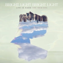 Bright Light Bright Light: Life Is Hard - The Remixes