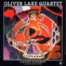 Oliver Lake Quartet: Clevont Fithubert, a Good Friend of Mine