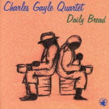 Charles Gayle Quartet: Daily Bread