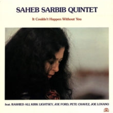 Saheb Sarbib Quintet: It Couldn't Happen Without You