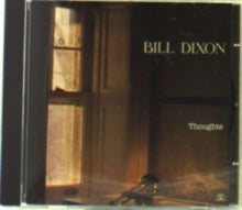 Bill Dixon: Thoughts