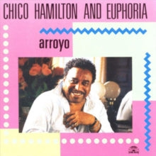 Chico Hamilton and Euphoria: Arroyo