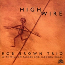 Rob Brown Trio: High Wire