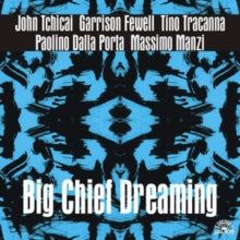 John Tchicai: Big Chief Dreaming