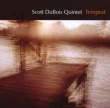 Scott Dubois Quintet: Tempest