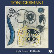 Toni Germani: Degli Amori Difficili