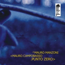 Mauro Manzoni & Mauro Campobasso: Punto Zero
