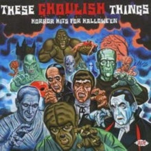 Various Artists: These Ghoulish Things: Horror Hits for Halloween