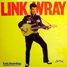 Link Wray: Early Recordings