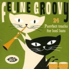 Various Artists: Feline Groovy: 24 Purrfect Tracks for Kool Kats
