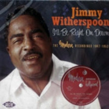 Jimmy Witherspoon: I'll Be Right On Down