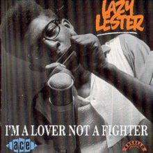 Lazy Lester: I'm A Lover Not A Fighter