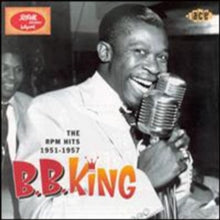 B.B. King: His Rpm Hits 1951-1957