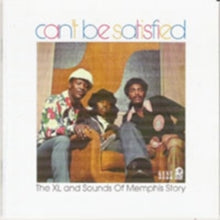 Various Artists: Can't Be Satisfied: Xl and the Sounds of Memphis Story