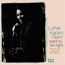 Luther Ingram: I Don't Want to Be Right - The Ko Ko Singles Volume 2