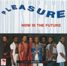 Pleasure: Now Is the Future: The Best of Pleasure