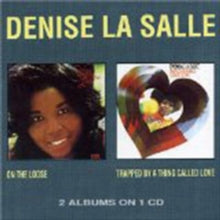 Denise La Salle: On The Loose/Trapped By A Thing Called Love